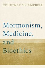 Télécharger le livre :  Mormonism, Medicine, and Bioethics