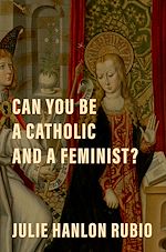 Télécharger le livre :  Can You Be a Catholic and a Feminist?