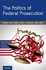 Télécharger le livre :  The Politics of Federal Prosecution