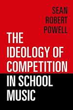 Télécharger le livre :  The Ideology of Competition in School Music