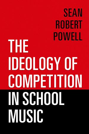 Téléchargez le livre :  The Ideology of Competition in School Music