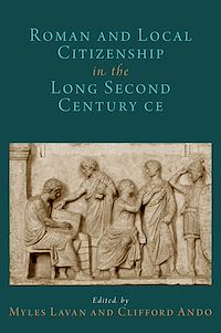 Téléchargez le livre :  Roman and Local Citizenship in the Long Second Century CE