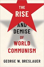 Télécharger le livre :  The Rise and Demise of World Communism