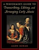 Télécharger le livre :  A Performer's Guide to Transcribing, Editing, and Arranging Early Music
