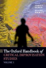 Télécharger le livre :  The Oxford Handbook of Critical Improvisation Studies, Volume 1