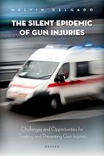 Télécharger le livre :  The Silent Epidemic of Gun Injuries