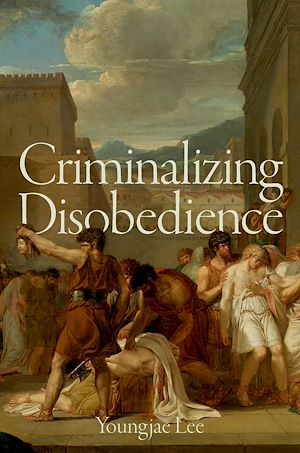 Téléchargez le livre :  Criminalizing Disobedience