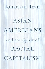 Télécharger le livre :  Asian Americans and the Spirit of Racial Capitalism