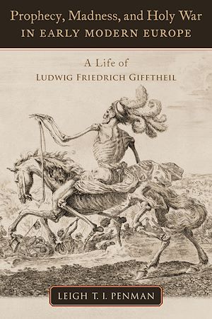 Download the eBook: Prophecy, Madness, and Holy War in Early Modern Europe