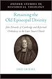 Télécharger le livre :  Retaining the Old Episcopal Divinity