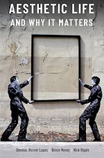 Télécharger le livre :  Aesthetic Life and Why It Matters