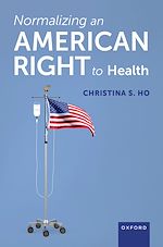Télécharger le livre :  Normalizing an American Right to Health