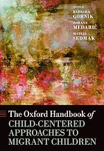 Télécharger le livre :  The Oxford Handbook of Child-Centered Approaches to Migrant Children
