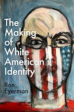 Télécharger le livre :  The Making of White American Identity
