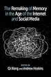 Télécharger le livre :  The Remaking of Memory in the Age of the Internet and Social Media