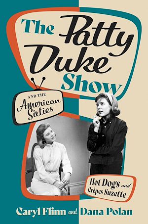 Téléchargez le livre :  The Patty Duke Show and the American Sixties