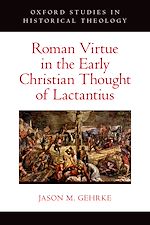 Télécharger le livre :  Roman Virtue in the Early Christian Thought of Lactantius