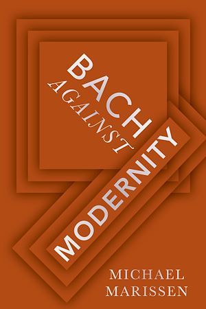 Téléchargez le livre :  Bach against Modernity