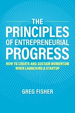 Télécharger le livre :  The Principles of Entrepreneurial Progress