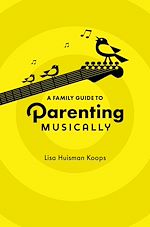 Télécharger le livre :  A Family Guide to Parenting Musically