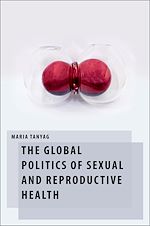 Télécharger le livre :  The Global Politics of Sexual and Reproductive Health