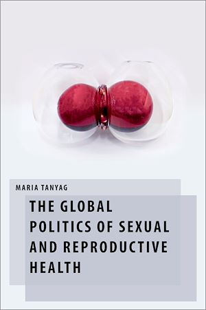 Téléchargez le livre :  The Global Politics of Sexual and Reproductive Health