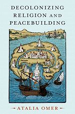 Télécharger le livre :  Decolonizing Religion and Peacebuilding