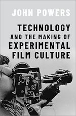 Télécharger le livre :  Technology and the Making of Experimental Film Culture