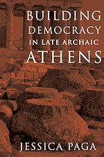 Télécharger le livre :  Building Democracy in Late Archaic Athens