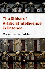 Télécharger le livre :  The Ethics of Artificial Intelligence in Defence