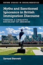 Télécharger le livre :  Myths and Sanctioned Ignorance in British Immigration Discourse