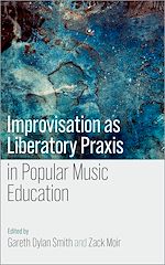 Télécharger le livre :  Improvisation as Liberatory Praxis in Popular Music Education