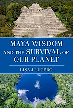 Télécharger le livre :  Maya Wisdom and the Survival of Our Planet