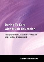 Télécharger le livre :  Daring to Care with Music Education