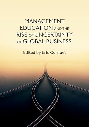 Téléchargez le livre :  Management Education and the Rise of Uncertainty of Global Business
