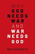 Télécharger le livre :  Why God Needs War and War Needs God
