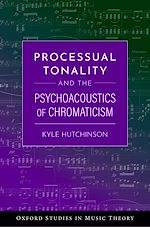 Télécharger le livre :  Processual Tonality and the Psychoacoustics of Chromaticism