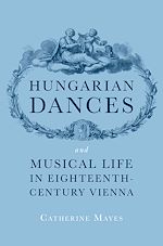 Télécharger le livre :  Hungarian Dances and Musical Life in Eighteenth-Century Vienna