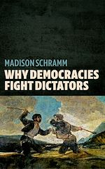 Télécharger le livre :  Why Democracies Fight Dictators