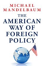 Télécharger le livre :  The American Way of Foreign Policy