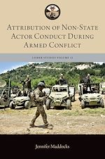 Télécharger le livre :  Attribution of Non-State Actor Conduct During Armed Conflict