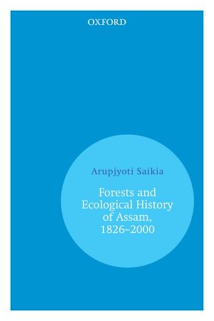 Téléchargez le livre :  Forests and Ecological History of Assam, 1826–2000