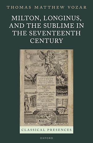 Téléchargez le livre :  Milton, Longinus, and the Sublime in the Seventeenth Century
