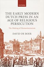 Télécharger le livre :  The Early Modern Dutch Press in an Age of Religious Persecution