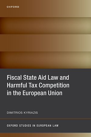 Téléchargez le livre :  Fiscal State Aid Law and Harmful Tax Competition in the European Union
