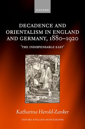 Téléchargez le livre :  Decadence and Orientalism in England and Germany, 1880-1920