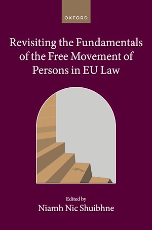 Téléchargez le livre :  Revisiting the Fundamentals of the Free Movement of Persons in EU Law