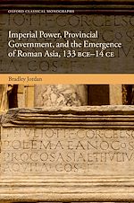 Télécharger le livre :  Imperial Power, Provincial Government, and the Emergence of Roman Asia, 133 BCE-14 CE