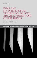 Télécharger le livre :  India and Its Intellectual Traditions: Of Love, Advaita, Power, and Other Things