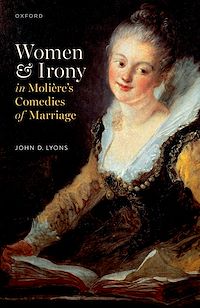 Téléchargez le livre :  Women and Irony in Molière's Comedies of Marriage